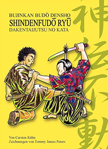 Shinden Fudô Ryû Dakentaijutsu no Kata: Bujinkan Budô Densho