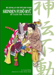 Shinden-Fudo Ryû Jûtaijutsu no kata: Bujinkan Budô Densho