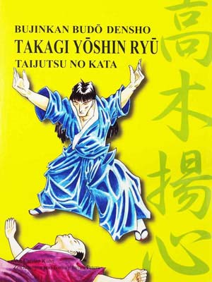 Takagi-Yôshin-Ryû Taijutsu no Kata: Bujinkan Budô Denshô