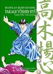 Takagi-Yôshin-Ryû Taijutsu no Kata: Bujinkan Budô Denshô